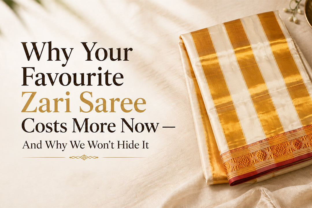 Why your favourite zari saree costs more now — and why we won't hide it