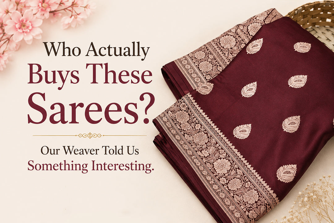 Who actually buys these sarees? our weaver told us something interesting